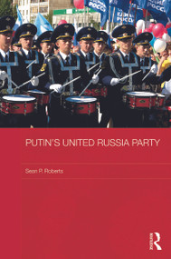 Putin's United Russia Party - 9780415728300 by S. P. Roberts, 9780415728300