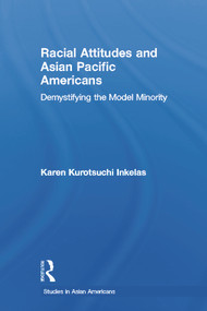 Racial Attitudes and Asian Pacific Americans (Demystifying the Model Minority) - 9780415651301 by Karen Kurotsuchi Inkelas, 9780415651301
