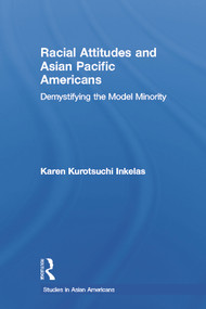 Racial Attitudes and Asian Pacific Americans (Demystifying the Model Minority) - 9780415651301 by Karen Kurotsuchi Inkelas, 9780415651301