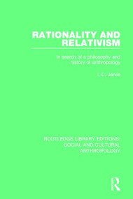 Rationality and Relativism (In Search of a Philosophy and History of Anthropology) - 9781138928404 by I.C. Jarvie, 9781138928404