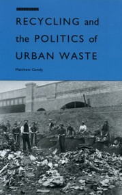 Recycling and the Politics of Urban Waste by Matthew Gandy, 9781853831683
