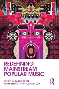 Redefining Mainstream Popular Music - 9780415807821 by Sarah Baker, Andy Bennett, Jodie Taylor, 9780415807821