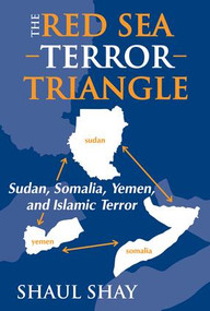 The Red Sea Terror Triangle (Sudan, Somalia, Yemen, and Islamic Terror) - 9781412806206 by Shaul Shay, 9781412806206