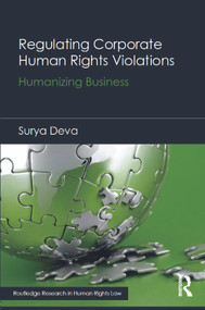 Regulating Corporate Human Rights Violations (Humanizing Business) - 9780415715270 by Surya Deva, 9780415715270