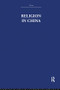 Religion in China by K. Hughes, E. R. Hughes, 9781138984998