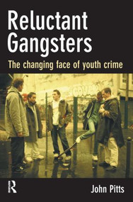 Reluctant Gangsters (The Changing Face of Youth Crime) - 9781843923657 by John Pitts, 9781843923657