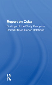 Report On Cuba (Findings Of The Study Group On United States-Cuba Relations) by The Study Group, 9780367301132