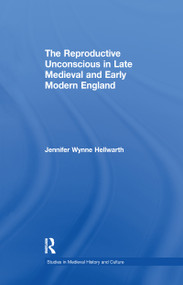 The Reproductive Unconscious in Late Medieval and Early Modern England - 9781138985186 by Jennifer Wynne Hellwarth, 9781138985186