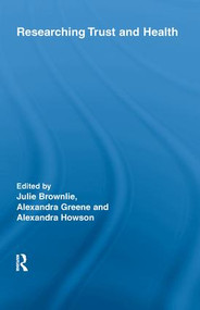 Researching Trust and Health by Julie Brownlie, Alexandra Greene, Alexandra Howson, 9780415543101