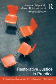 Restorative Justice in Practice (Evaluating What Works for Victims and Offenders) - 9781843928454 by Joanna Shapland, Gwen Robinson, Angela Sorsby, 9781843928454
