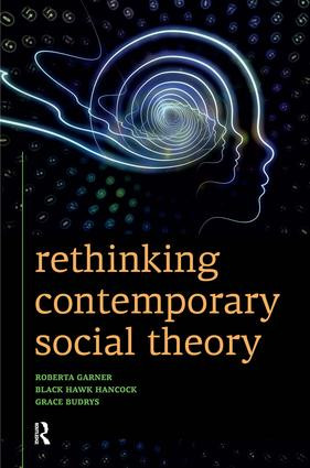 Rethinking Contemporary Social Theory by Roberta Garner, Black Hawk Hancock, Grace Budrys, 9781612052601