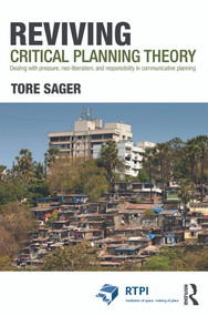 Reviving Critical Planning Theory (Dealing with Pressure, Neo-liberalism, and Responsibility in Communicative Planning) - 9780415686686 by Tore Øivin Sager, 9780415686686