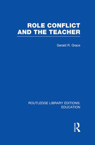 Role Conflict and the Teacher (RLE Edu N) - 9781138006508 by Gerald Grace, 9781138006508