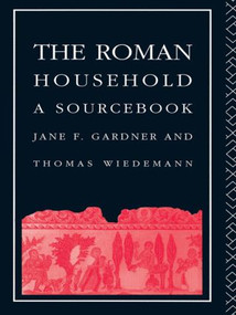 The Roman Household (A Sourcebook) - 9780415044226 by Jane F. Gardner, Thomas Wiedemann, 9780415044226