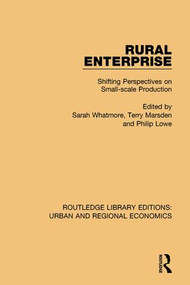 Rural Enterprise (Shifting Perspectives on Small-scale Production) - 9781138102545 by Sarah Whatmore, Terry Marsden, Philip Lowe, 9781138102545