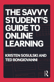 The Savvy Student's Guide to Online Learning - 9780415655989 by Kristen Sosulski, Ted Bongiovanni, 9780415655989