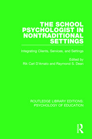 The School Psychologist in Nontraditional Settings (Integrating Clients, Services, and Settings) - 9780415792172 by Rik Carl D'Amato, Raymond S. Dean, 9780415792172