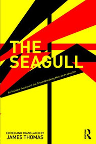 The Seagull (An Insiders' Account of the Groundbreaking Moscow Production) - 9780815374527 by James Thomas, 9780815374527