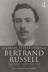 The Selected Letters of Bertrand Russell, Volume 1 (The Private Years 1884-1914) by Nicholas Griffin, 9780415260145