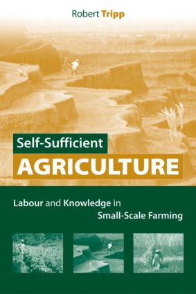 Self-Sufficient Agriculture (Labour and Knowledge in Small-Scale Farming) - 9781844072972 by Robert Tripp, 9781844072972