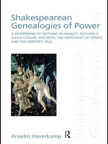 Shakespearean Genealogies of Power - 9780415593458 by Anselm Haverkamp, 9780415593458