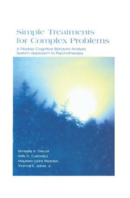 Simple Treatments for Complex Problems (A Flexible Cognitive Behavior Analysis System Approach To Psychotherapy) - 9781138873056 by Kimberly A. Driscoll, Kelly C. Cukrowicz, 9781138873056