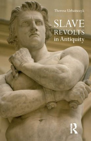 Slave Revolts in Antiquity - 9781844651023 by Theresa Urbainczyk, 9781844651023