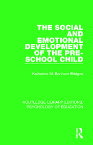 The Social and Emotional Development of the Pre-School Child - 9781138897496 by Katharine M. Banham Bridges, 9781138897496