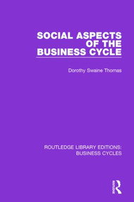 Social Aspects of the Business Cycle (RLE: Business Cycles) - 9781138855557 by Dorothy Swaine Thomas, 9781138855557