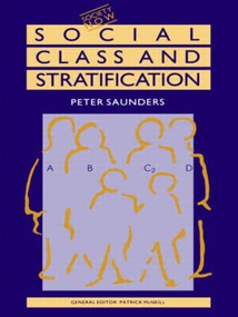 Social Class and Stratification by Peter Saunders, 9780415041256