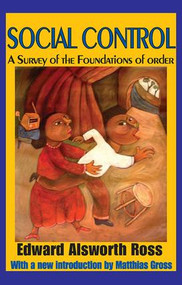 Social Control (A Survey of the Foundations of Order) - 9781412810289 by Edward Alsworth Ross, 9781412810289