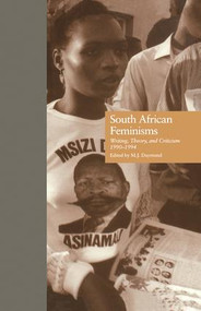 South African Feminisms (Writing, Theory, and Criticism,l990-l994) - 9781138864214 by M.J. Daymond, 9781138864214