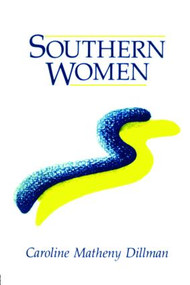 Southern Women by Caroline M. Dillman, 9780891168386