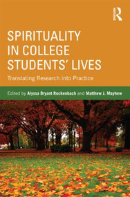 Spirituality in College Students' Lives (Translating Research into Practice) - 9780415895064 by Alyssa Bryant Rockenbach, Matthew J. Mayhew, 9780415895064