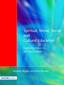 Spiritual, Moral, Social, & Cultural Education (Exploring Values in the Curriculum) - 9781853465932 by Stephen Bigger, 9781853465932