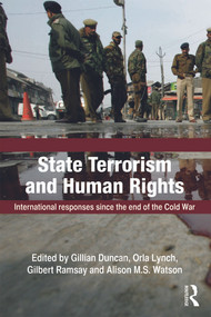 State Terrorism and Human Rights (International Responses since the End of the Cold War) by Gillian Duncan, Orla Lynch, Gilbert Ramsay, Alison M.S. Watson, 9780415629072