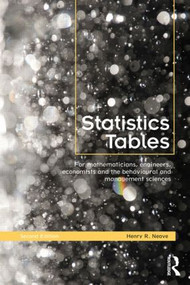 Statistics Tables (For Mathematicians, Engineers, Economists and the Behavioural and Management Sciences) by Henry Neave, 9780415563451