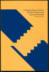 A Step-by-Step Guide to SPSS for Sport and Exercise Studies by Nikos Ntoumanis, 9780415249782