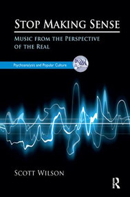 Stop Making Sense (Music from the Perspective of the Real) - 9781782201984 by Scott Wilson, 9781782201984