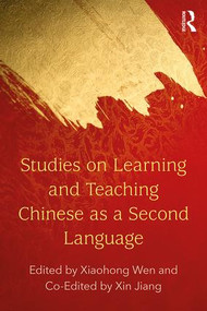 Studies on Learning and Teaching Chinese as a Second Language by Xiaohong Wen, Xin Jiang, 9780815382409