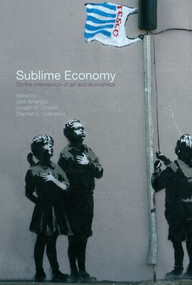 Sublime Economy (On the intersection of art and economics) - 9780415781213 by Jack Amariglio, Joseph W. Childers, Stephen E. Cullenberg, 9780415781213