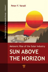 Sun Above the Horizon (Meteoric Rise of the Solar Industry) - 9789814613293 by Peter F. Varadi, 9789814613293