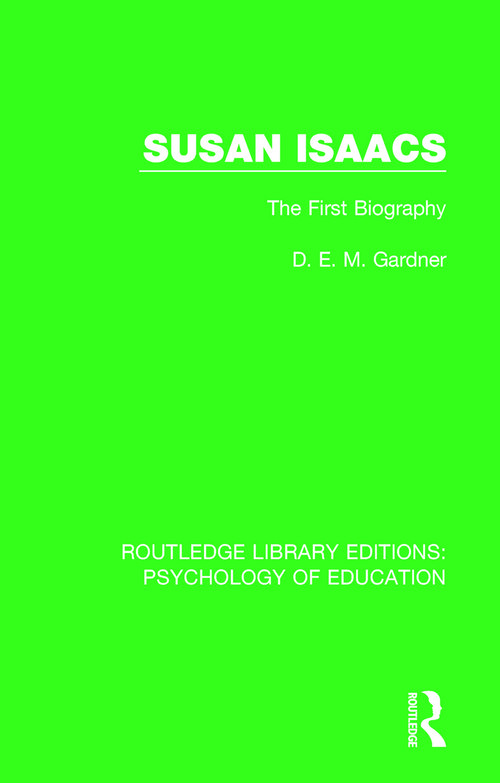 Susan Isaacs (The First Biography) - 9781138040311 by D.E.M. Gardner, 9781138040311