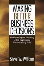 Making Better Business Decisions (Understanding and Improving Critical Thinking and Problem Solving Skills) - 9780761924227 by Steve Williams, 9780761924227