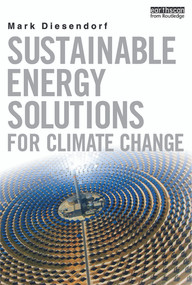 Sustainable Energy Solutions for Climate Change by Mark Diesendorf, 9780415706148