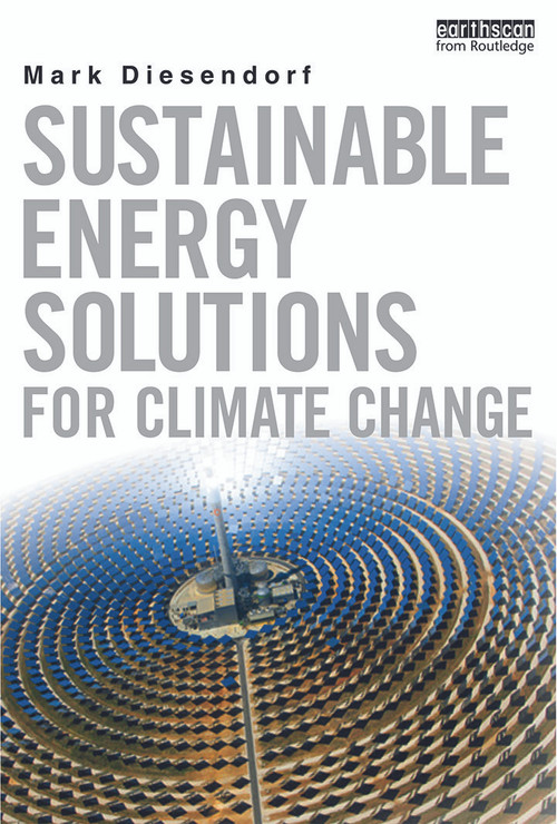Sustainable Energy Solutions for Climate Change by Mark Diesendorf, 9780415706148