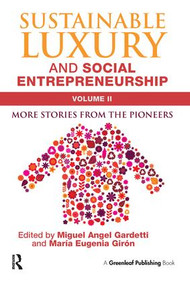 Sustainable Luxury and Social Entrepreneurship Volume II (More Stories from the Pioneers) - 9781783533565 by Miguel Angel Gardetti, María Eugenia Girón, 9781783533565