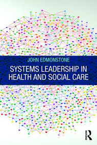 Systems Leadership in Health and Social Care - 9781138596832 by John Edmonstone, 9781138596832
