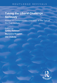Taking the Liberal Challenge Seriously (Essays on Contemporary Liberalism at the Turn of the 21st Century) - 9781138350502 by Sirkku Hellsten, Marjaana Kopperi, Olli Loukola, 9781138350502