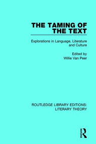 The Taming of the Text (Explorations in Language, Literature and Culture) - 9781138683389 by Willie Van Peer, 9781138683389